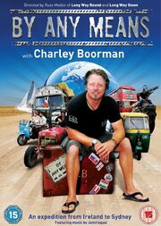 Charley Boorman: Ireland to Sydney by Any Means - лучший фильм в фильмографии Дэйзи Бурман