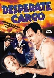 Desperate Cargo из фильмографии Джонстоун Уайт в главной роли.