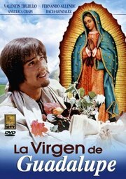 La virgen de Guadalupe - лучший фильм в фильмографии Карлос Петрел