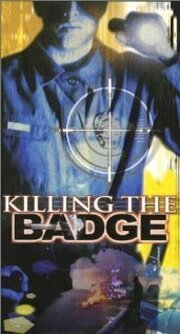 Killing the Badge - лучший фильм в фильмографии Тимоти Флетчер