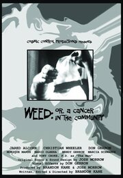 Weed: Or, A Cancer in the Community - лучший фильм в фильмографии Джаред Алком