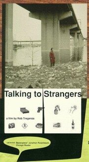 Talking to Strangers - лучший фильм в фильмографии Роб Трегенца