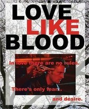 Love Like Blood - лучший фильм в фильмографии Тадеус Шнайдер