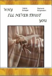 Why I'll Never Trust You (In 200 Words or Less) из фильмографии Герша Филлипс в главной роли.