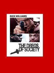 Dregs of Society из фильмографии Ричард В. Ликата в главной роли.