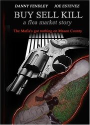 Buy Sell Kill: A Flea Market Story из фильмографии Дэнни Фендли в главной роли.