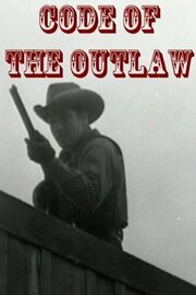 Code of the Outlaw из фильмографии Кенне Дункан в главной роли.