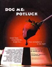 Dog Me: Potluck - лучший фильм в фильмографии Дэвид Кэффи