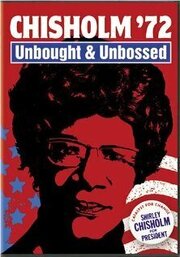 Chisholm '72: Unbought & Unbossed из фильмографии Шола Линч в главной роли.