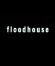 Floodhouse - лучший фильм в фильмографии Лиза Скотт