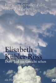 Elisabeth Kübler-Ross - Dem Tod ins Gesicht sehen - лучший фильм в фильмографии Елени Хаупт