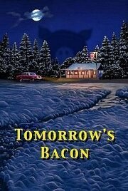 Tomorrow's Bacon - лучший фильм в фильмографии Брайан Нортон