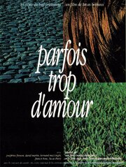 Parfois trop d'amour из фильмографии Жозефин Фрессон в главной роли.