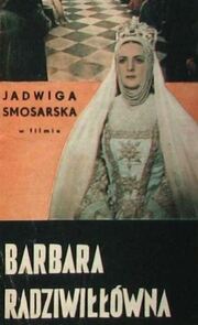 Барбара Радзивилловна из фильмографии Людвик Фрицше в главной роли.