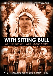 With Sitting Bull at the Spirit Lake Massacre из фильмографии Leon De La Mothe в главной роли.