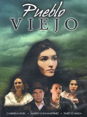 Pueblo viejo - лучший фильм в фильмографии Луис Игнасио Гузман