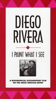 Diego Rivera: I Paint What I See - лучший фильм в фильмографии Эрик Брейтбарт