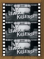 Ivy League Killers - лучший фильм в фильмографии Art Jenoff