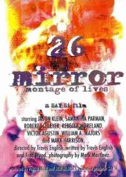 26 Mirror: Montage of Lives из фильмографии Джейсон Б. Клейн в главной роли.