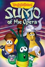 VeggieTales: Sumo of the Opera из фильмографии Тим Ходж в главной роли.