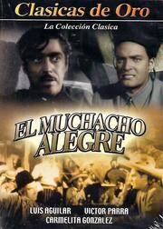 El muchacho alegre из фильмографии Фелипе Монтойя в главной роли.