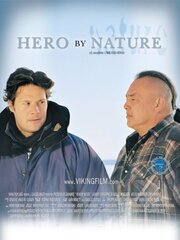 Hero by Nature - лучший фильм в фильмографии Люк Беланже