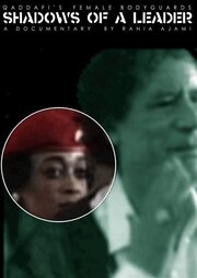 Shadows of a Leader: Qaddafi's Female Bodyguards - лучший фильм в фильмографии Рания Аями