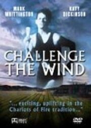 Challenge the Wind - лучший фильм в фильмографии Amy Koenegseder