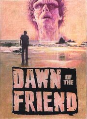 Dawn of the Friend - лучший фильм в фильмографии Дастин Джойнер