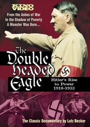 Double Headed Eagle: Hitler's Rise to Power 1918-1933 из фильмографии Томас Манн в главной роли.