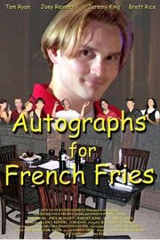 Autographs for French Fries - лучший фильм в фильмографии Тодд Уотсон