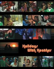 Holidays with Heather из фильмографии Лиза Роберт в главной роли.