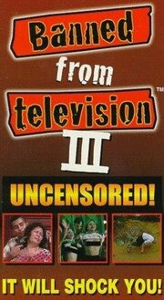 Banned from Television III из фильмографии Джо Френсис в главной роли.