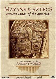 Утраченные сокровища древнего мира: Майя и ацтеки из фильмографии Боб Карратерс в главной роли.