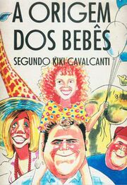 A Origem dos Bebês Segundo Kiki Cavalcanti из фильмографии Анна Майлаерт в главной роли.