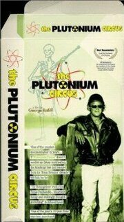 Plutonium Circus - лучший фильм в фильмографии Брюс Фридрих