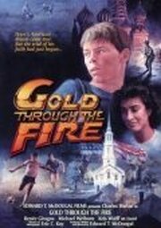 Gold Through the Fire - лучший фильм в фильмографии Эдвард Т. МакДугал