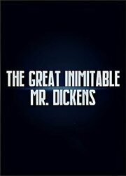 The Great Inimitable Mr. Dickens - лучший фильм в фильмографии Жослин Бриттон