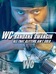 WC: Bandana Swangin - All That Glitters Ain't Gold из фильмографии Даб-Си в главной роли.