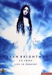 Sarah Brightman: La Luna - Live in Concert из фильмографии Сара Брайтман в главной роли.