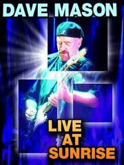 Dave Mason: Live at Sunrise из фильмографии Ричард Кэмпбелл в главной роли.