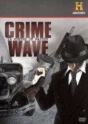 Crime Wave: 18 Months of Mayhem из фильмографии Джон Диллинджер в главной роли.