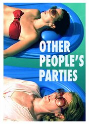 Other People's Parties - лучший фильм в фильмографии Джон Голд