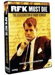 RFK Must Die: The Assassination of Bobby Kennedy - лучший фильм в фильмографии Роберт Блэр Кайзер