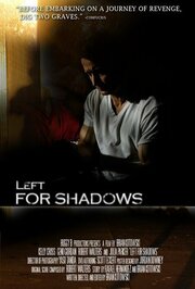 Left for Shadows из фильмографии Джон Шоу в главной роли.