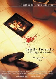 Family Portraits: A Trilogy of America - лучший фильм в фильмографии Эдвард Дзубак