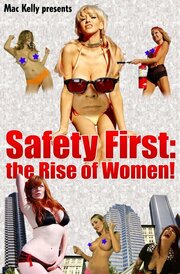 Safety First: The Rise of Women! из фильмографии Джей Майкл Фрэли в главной роли.