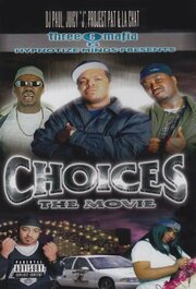 Three 6 Mafia: Choices - The Movie - лучший фильм в фильмографии Кенья Уэр