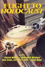 Flight to Holocaust из фильмографии Дези Арназ мл. в главной роли.