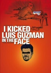 I Kicked Luis Guzman in the Face - лучший фильм в фильмографии Michael Elko Weaver